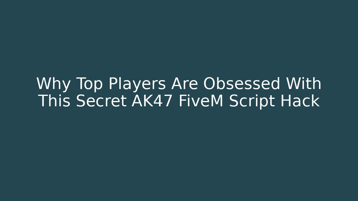 Why Top Players Are Obsessed With This Secret AK47 FiveM Script Hack - Buddy Program
