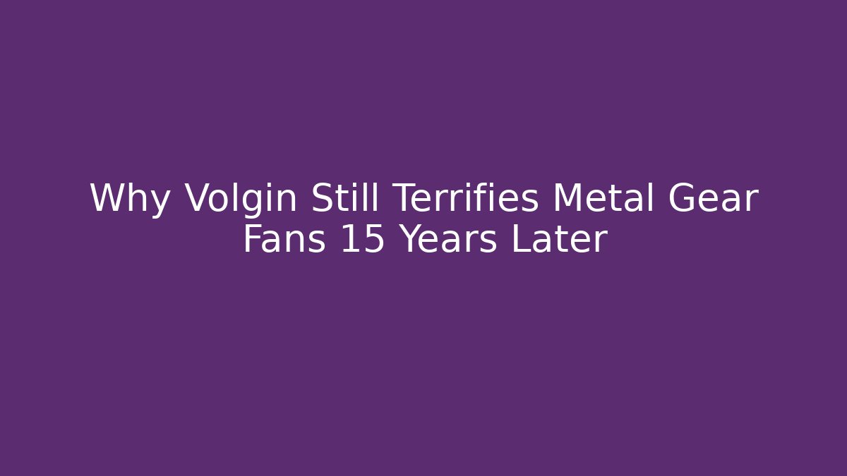 Why Volgin Still Terrifies Metal Gear Fans 15 Years Later