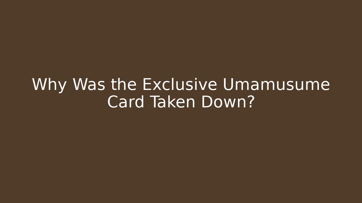 Why Was the Exclusive Umamusume Card Taken Down? - Buddy Program