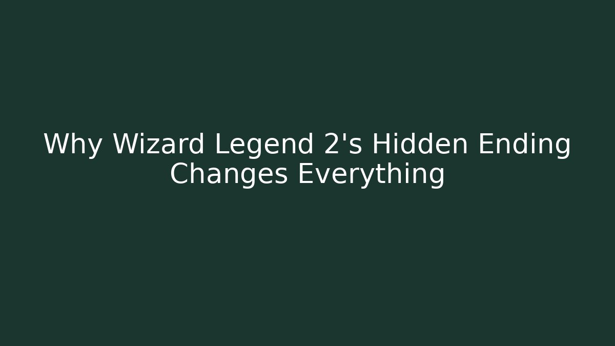 Why Wizard Legend 2's Hidden Ending Changes Everything