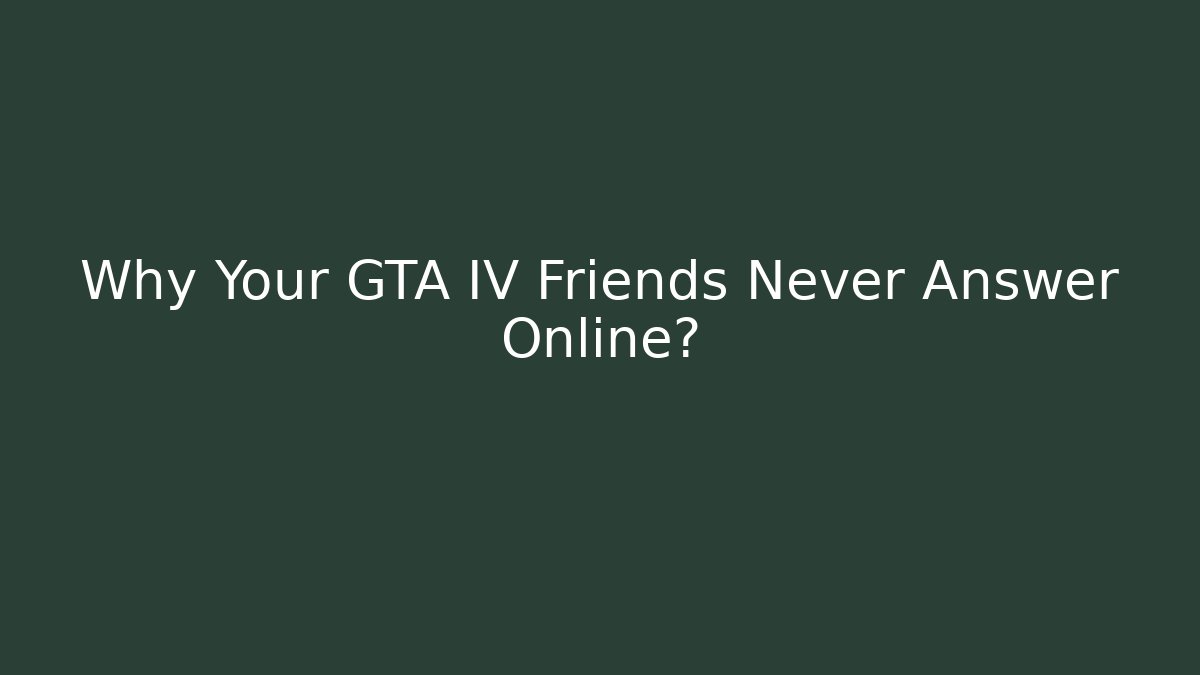 Why Your GTA IV Friends Never Answer Online? - Buddy Program