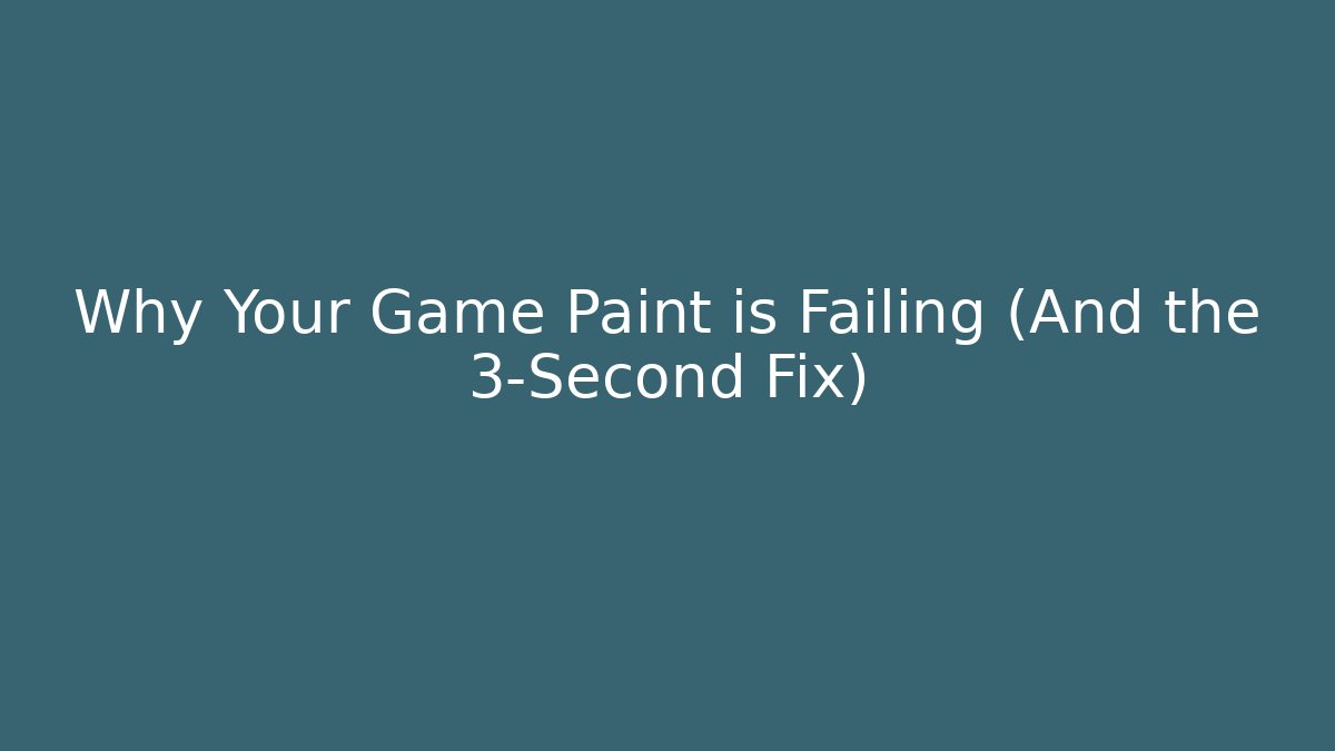 Why Your Game Paint is Failing (And the 3-Second Fix)