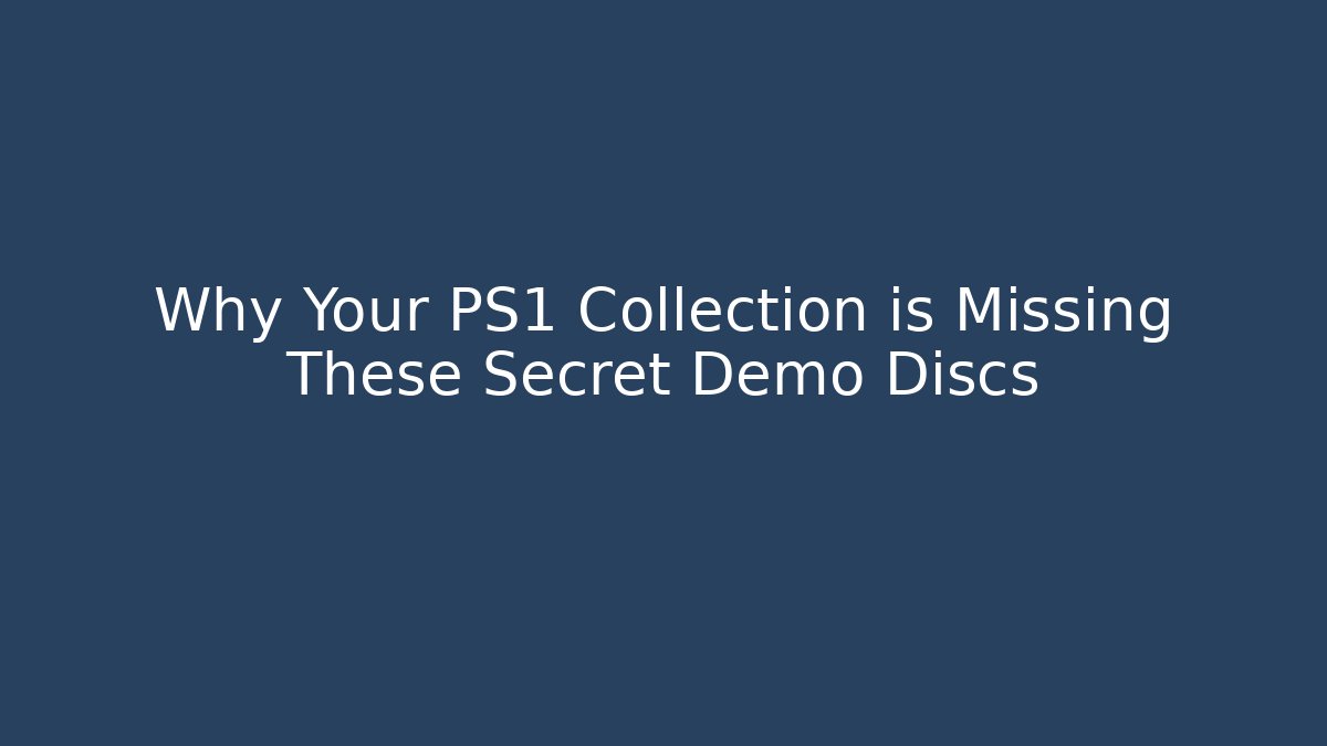 Why Your PS1 Collection is Missing These Secret Demo Discs