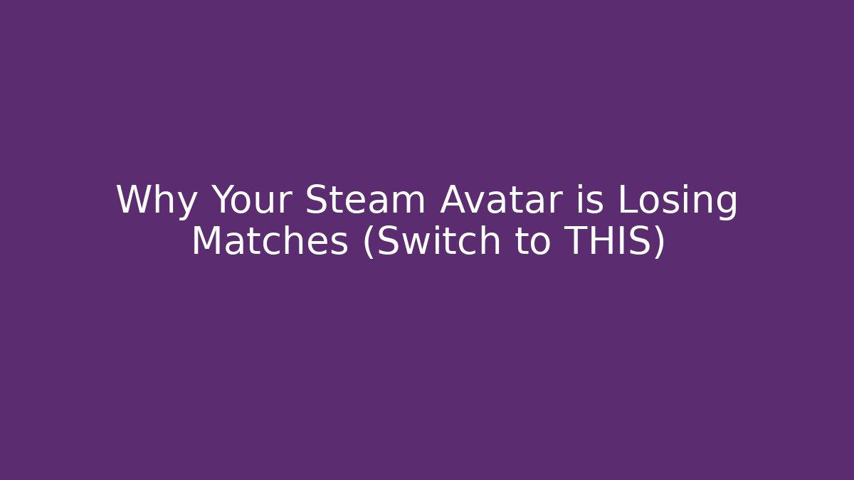 Why Your Steam Avatar is Losing Matches (Switch to THIS) - Buddy Program