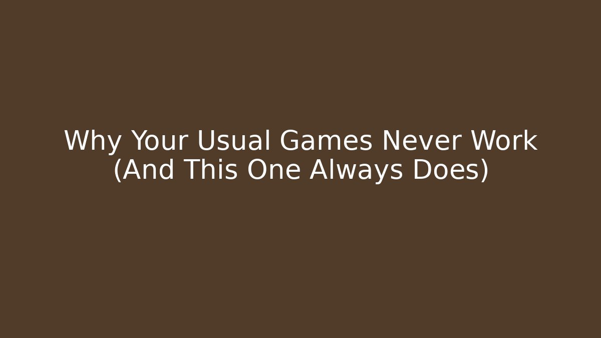 Why Your Usual Games Never Work (And This One Always Does) - Buddy Program