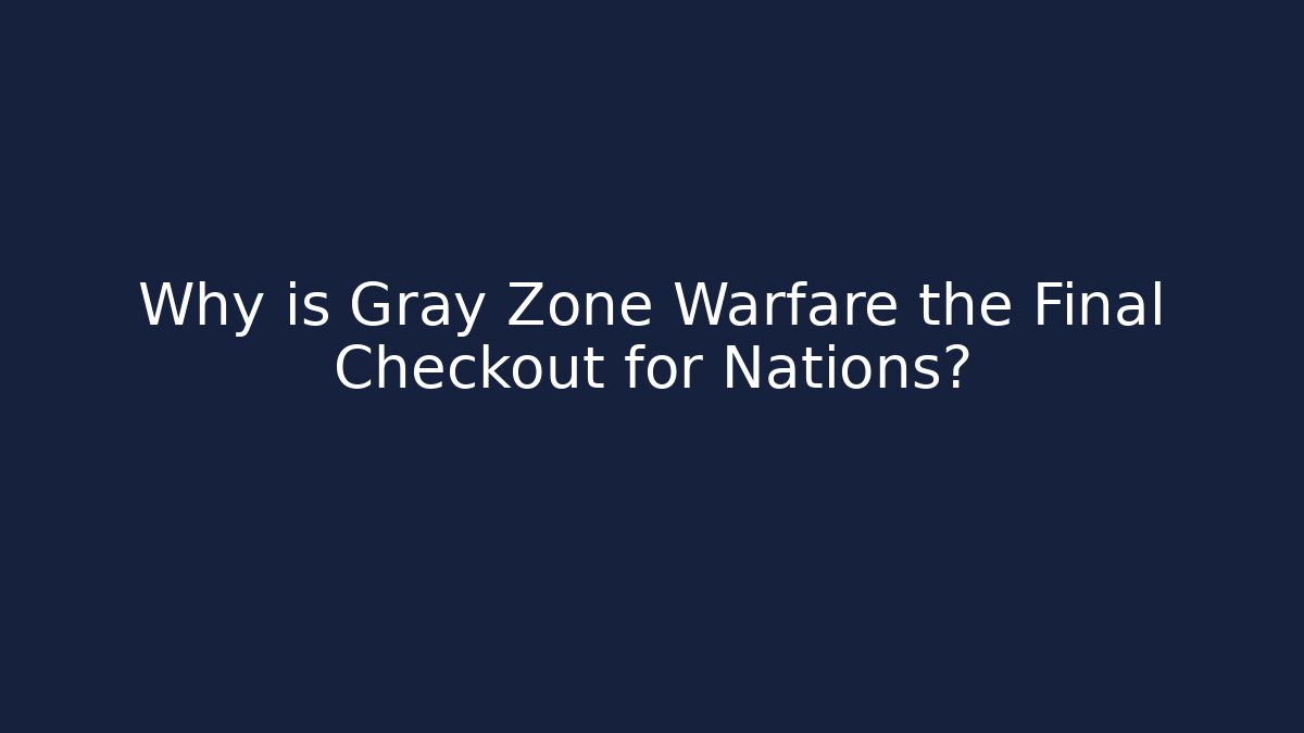 Why is Gray Zone Warfare the Final Checkout for Nations? - Buddy Program