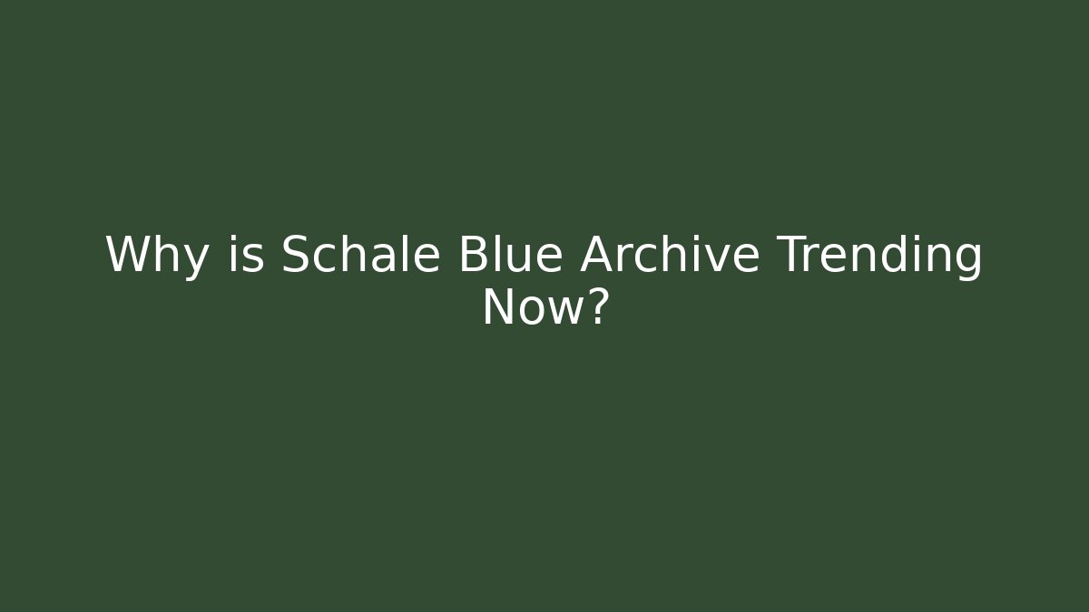 Why is Schale Blue Archive Trending Now? - Buddy Program
