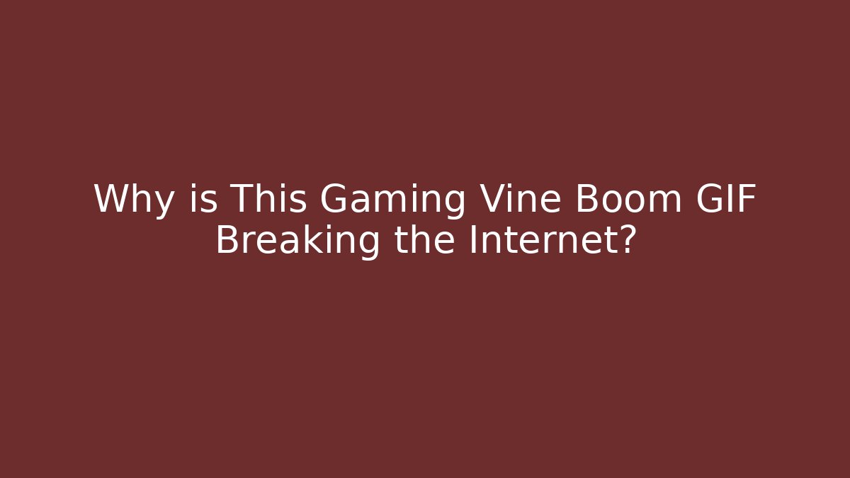Why is This Gaming Vine Boom GIF Breaking the Internet?