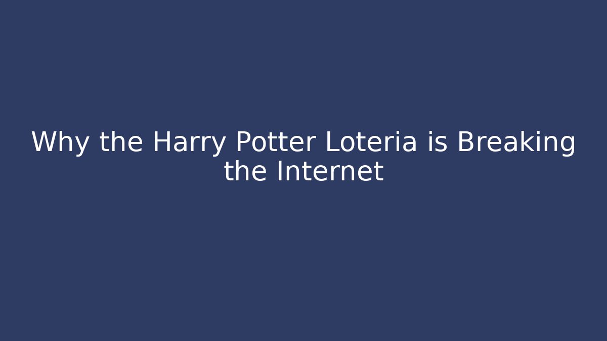 Why the Harry Potter Lotería is Breaking the Internet
