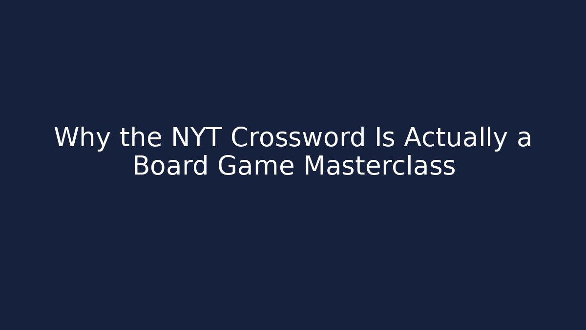 Why the NYT Crossword Is Actually a Board Game Masterclass