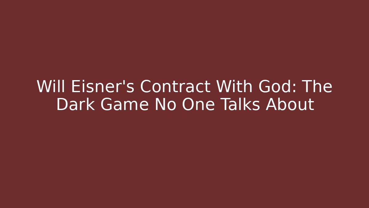 Will Eisner's Contract With God: The Dark Game No One Talks About