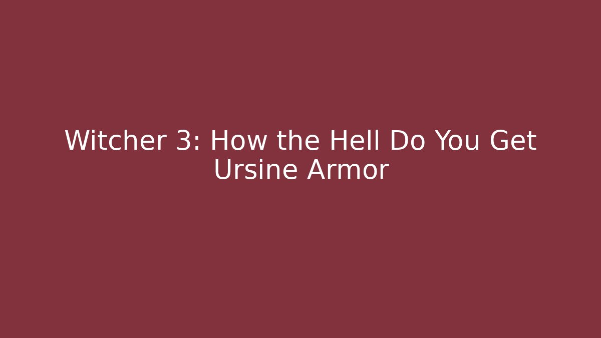 Witcher 3: How the Hell Do You Get Ursine Armor - Buddy Program