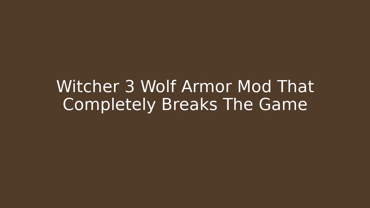 Witcher 3 Wolf Armor Mod That Completely Breaks The Game - Buddy Program