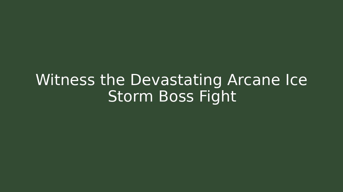 Witness the Devastating Arcane Ice Storm Boss Fight - Buddy Program