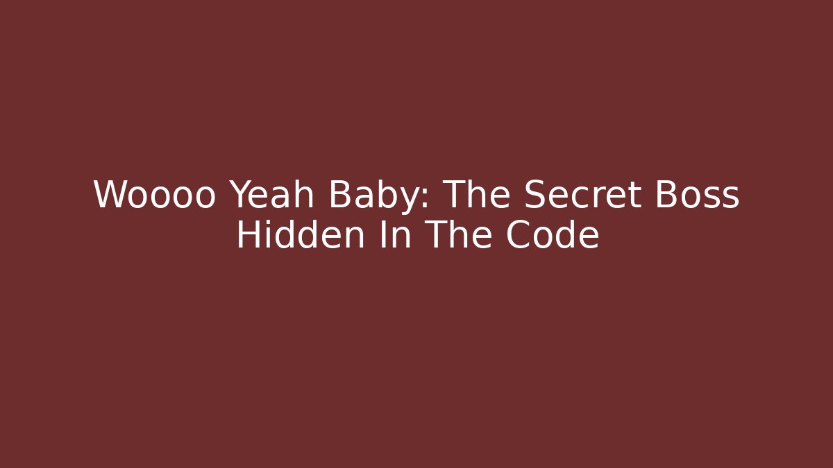 Woooo Yeah Baby: The Secret Boss Hidden In The Code - Buddy Program