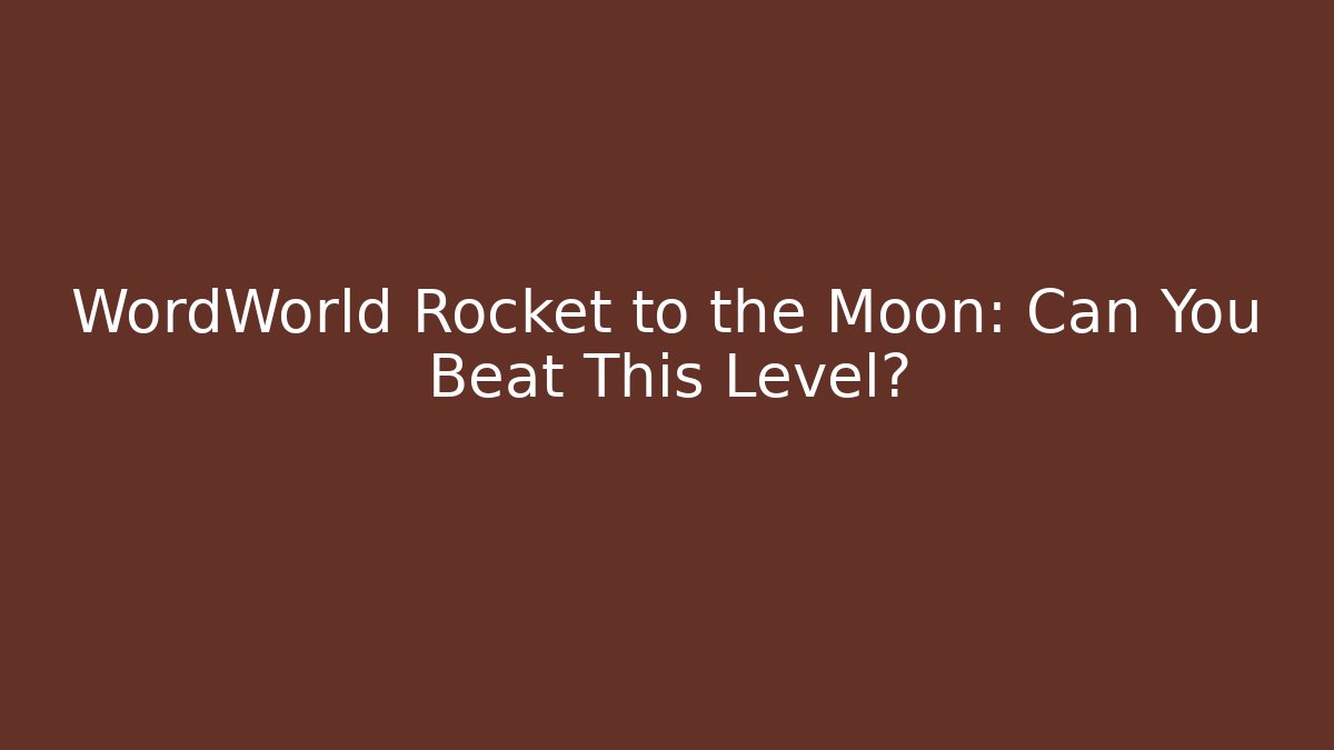 WordWorld Rocket to the Moon: Can You Beat This Level? - Buddy Program