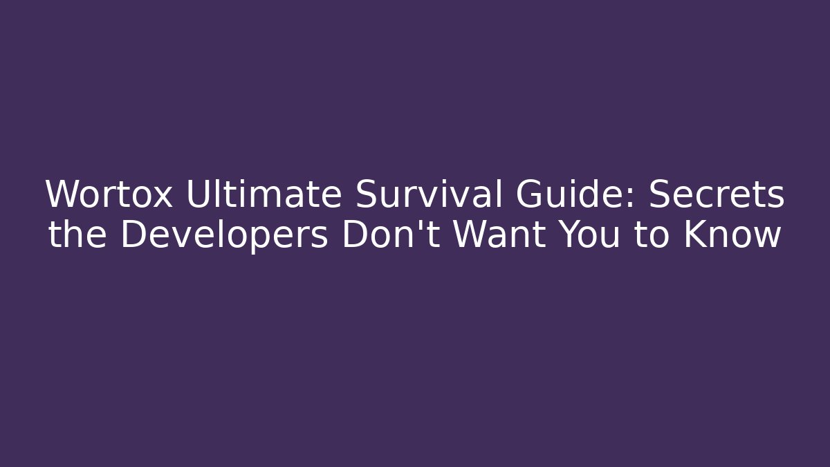Wortox Ultimate Survival Guide: Secrets the Developers Don’t Want You to Know
