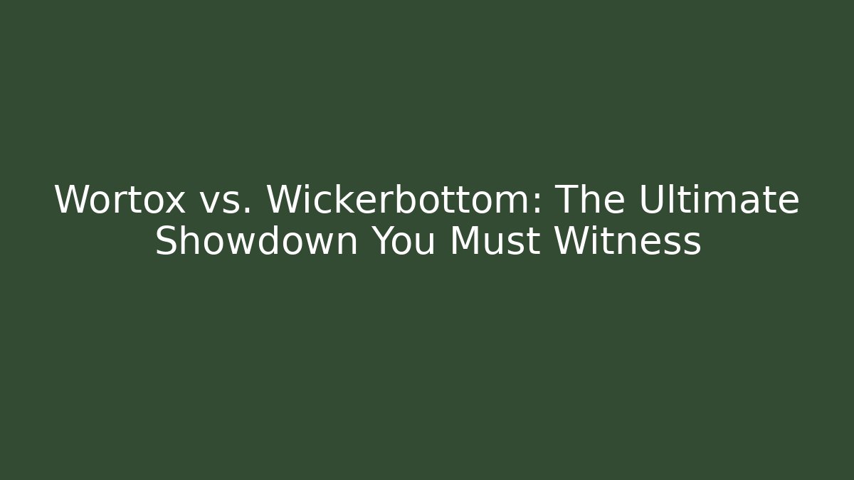 Wortox vs. Wickerbottom: The Ultimate Showdown You Must Witness