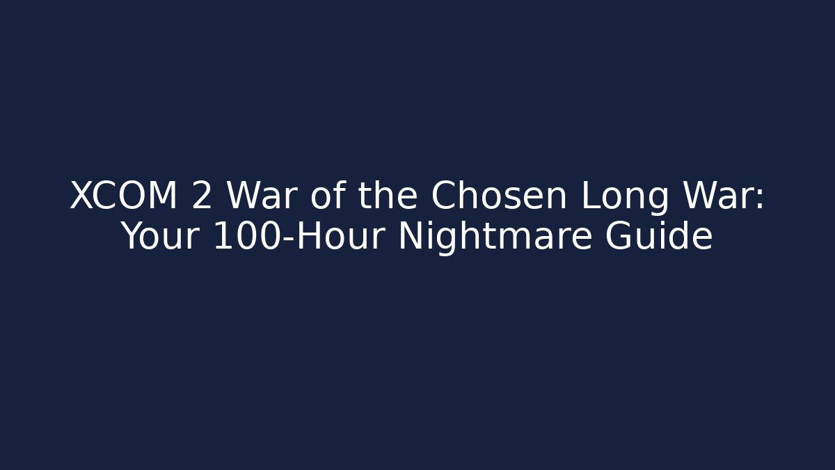 XCOM 2 War of the Chosen Long War: Your 100-Hour Nightmare Guide - Buddy Program