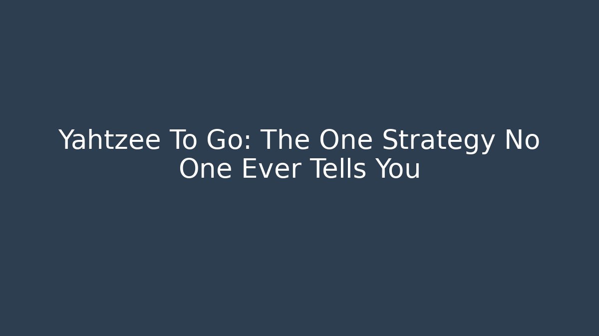 Yahtzee To Go: The One Strategy No One Ever Tells You - Buddy Program