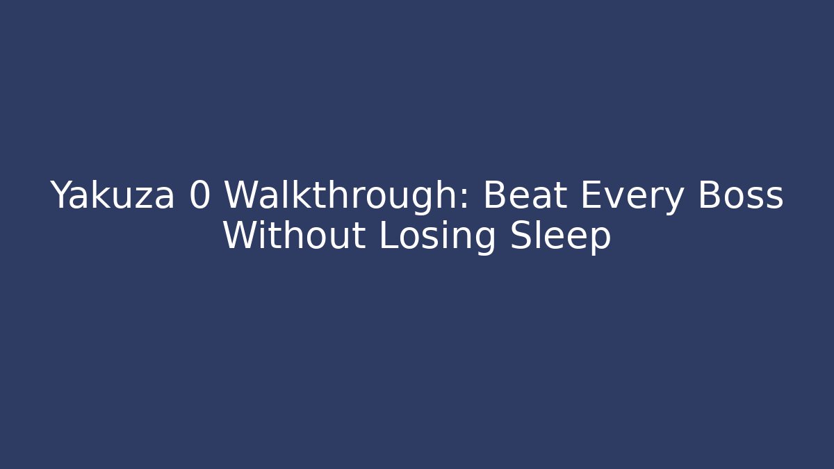 Yakuza 0 Walkthrough: Beat Every Boss Without Losing Sleep - Buddy Program