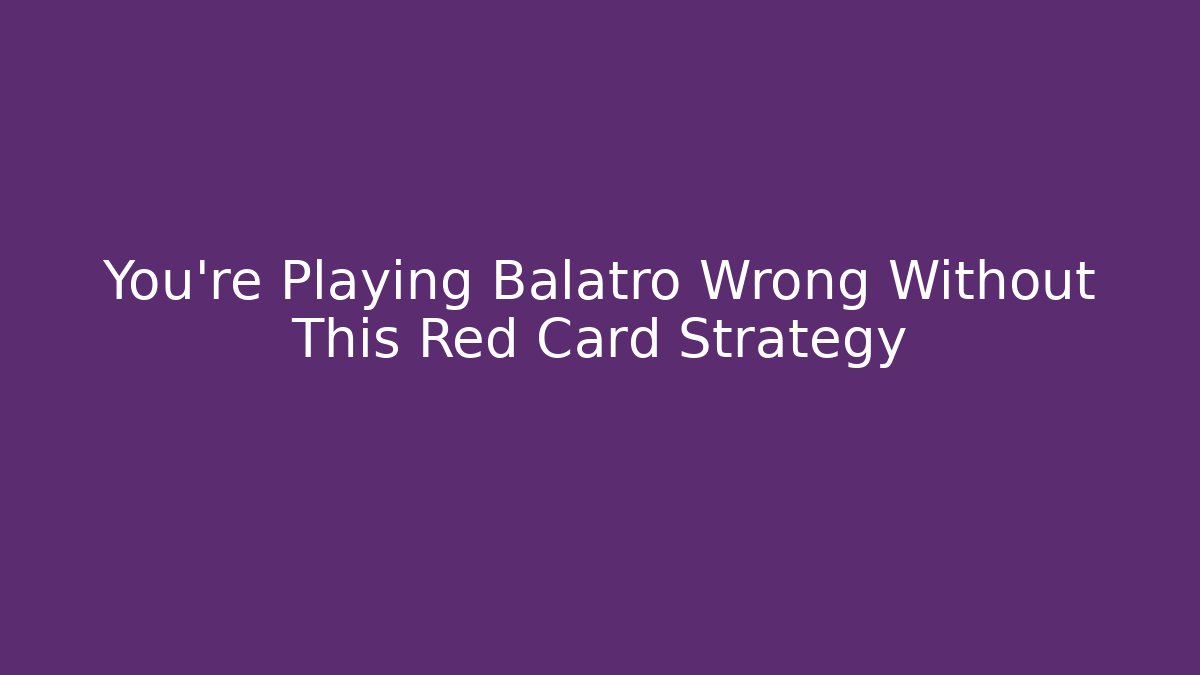 You're Playing Balatro Wrong Without This Red Card Strategy - Buddy Program