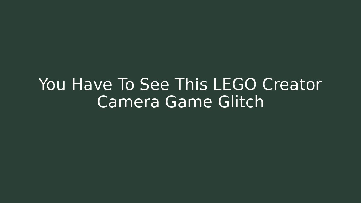 You Have To See This LEGO Creator Camera Game Glitch - Buddy Program