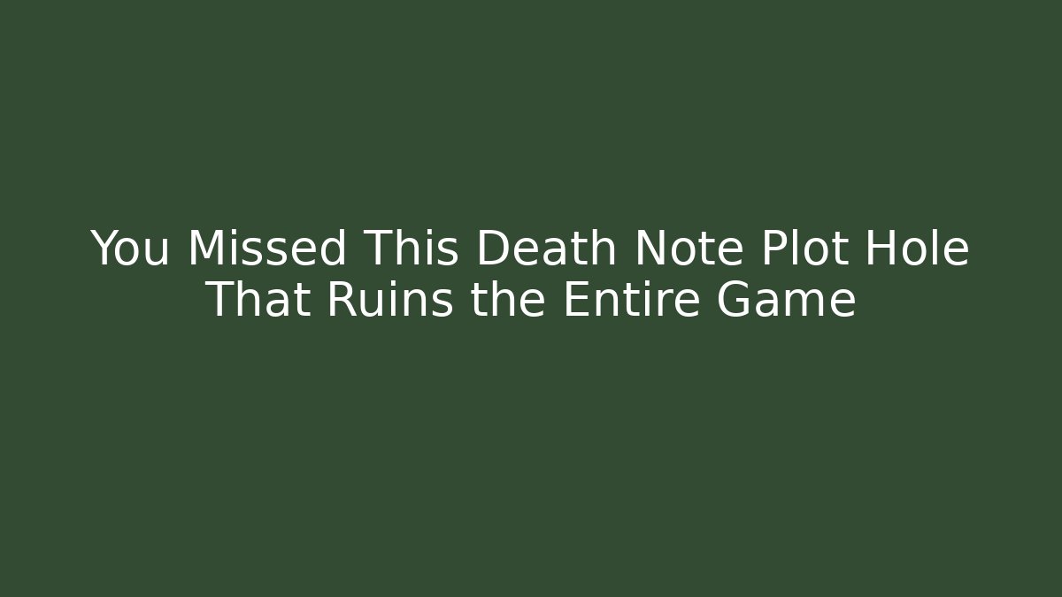You Missed This Death Note Plot Hole That Ruins the Entire Game