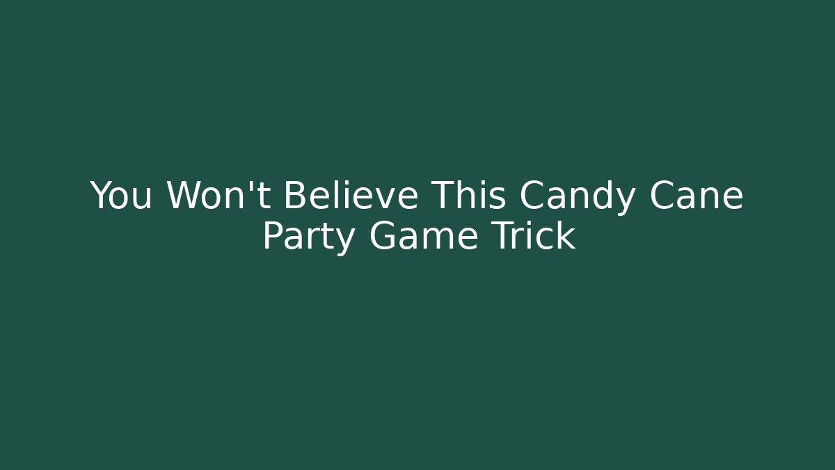 You Won't Believe This Candy Cane Party Game Trick