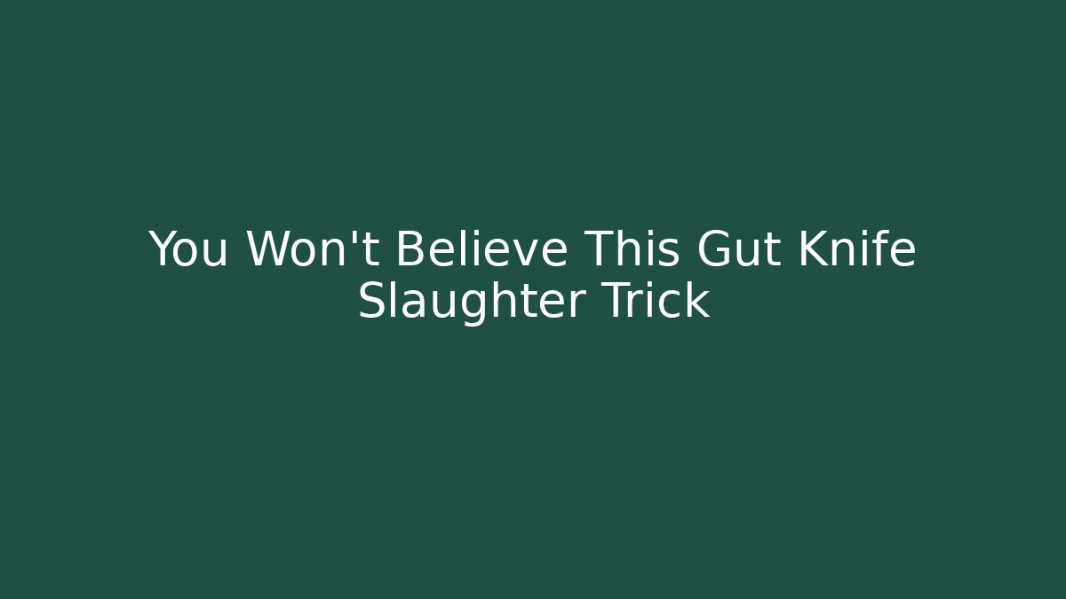 You Won't Believe This Gut Knife Slaughter Trick