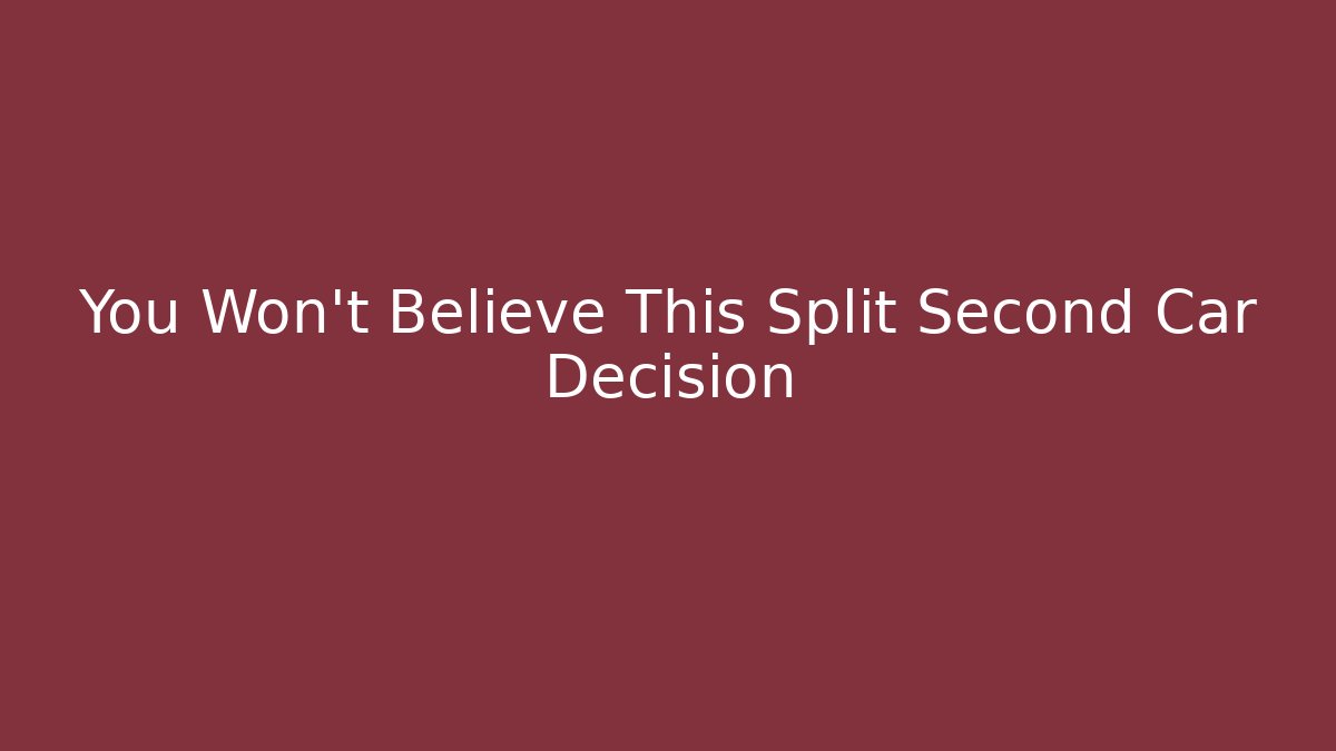 You Won't Believe This Split Second Car Decision