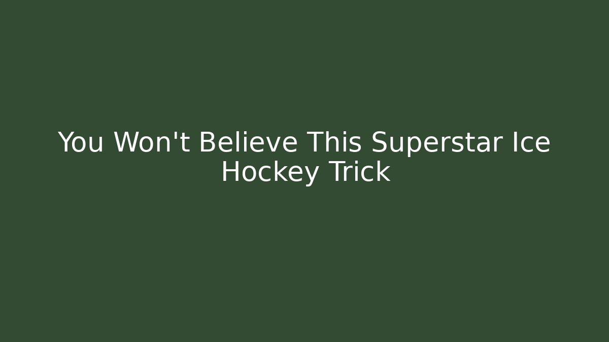 You Won't Believe This Superstar Ice Hockey Trick