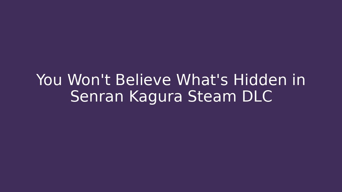 You Won't Believe What's Hidden in Senran Kagura Steam DLC