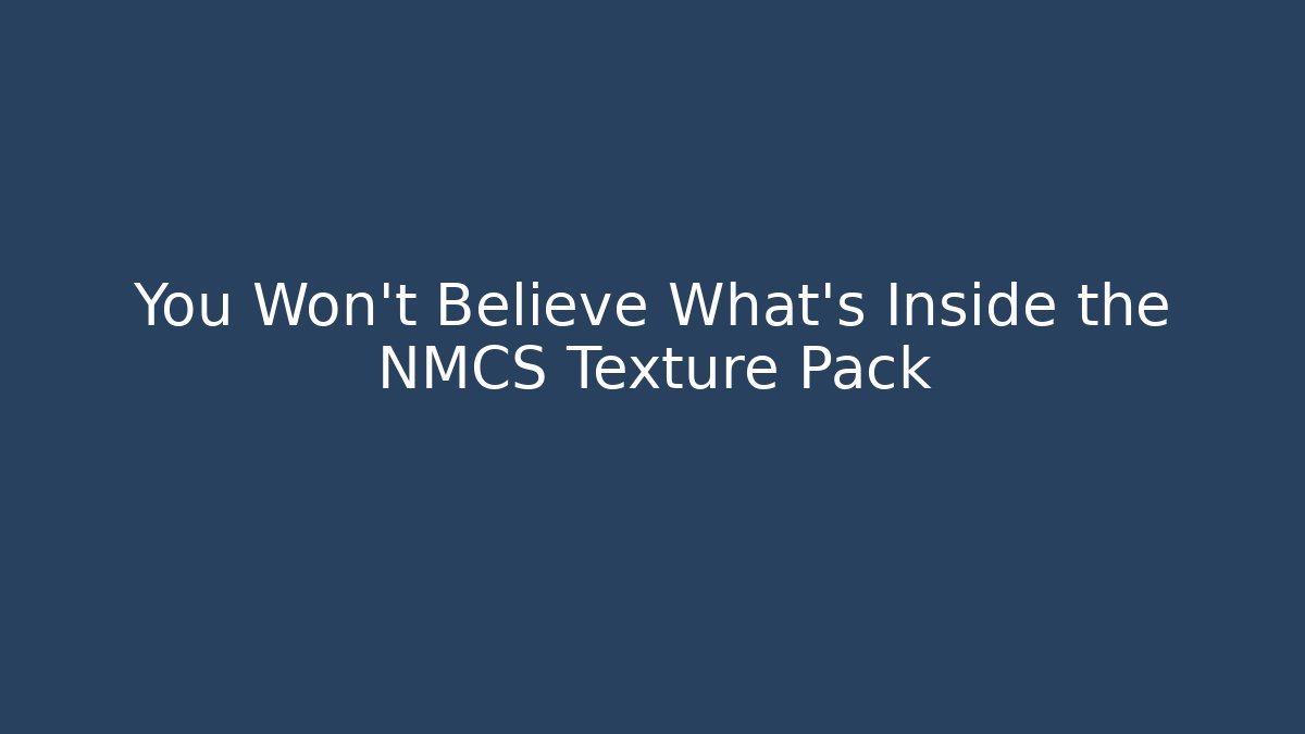 You Won't Believe What's Inside the NMCS Texture Pack