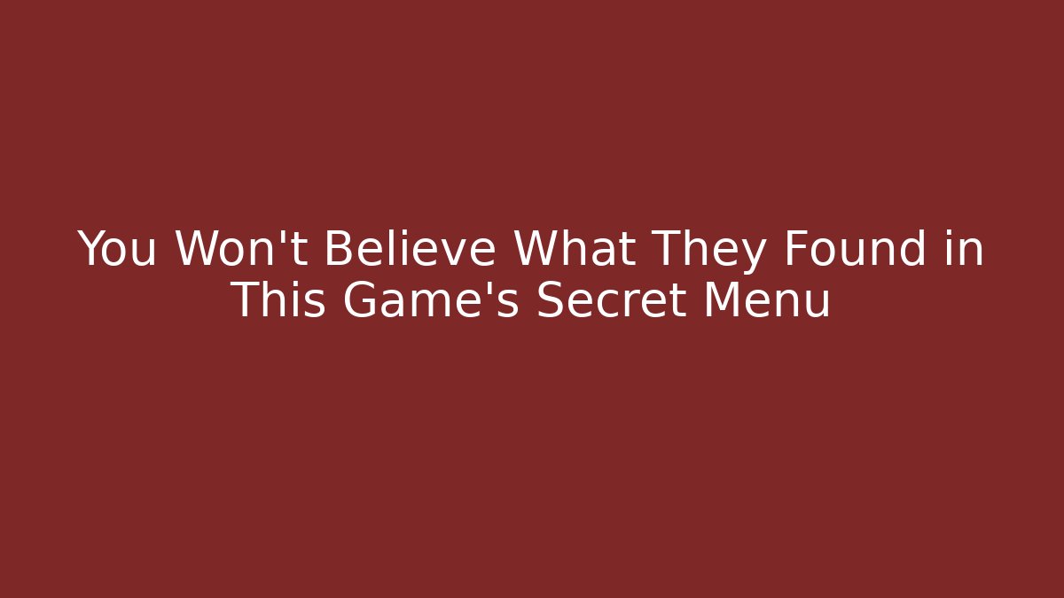 You Won't Believe What They Found in This Game's Secret Menu
