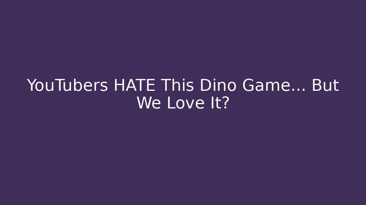 YouTubers HATE This Dino Game… But We Love It?