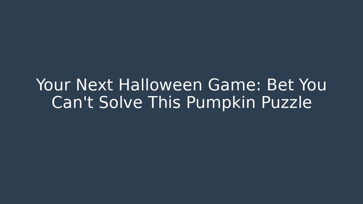 Your Next Halloween Game: Bet You Can't Solve This Pumpkin Puzzle