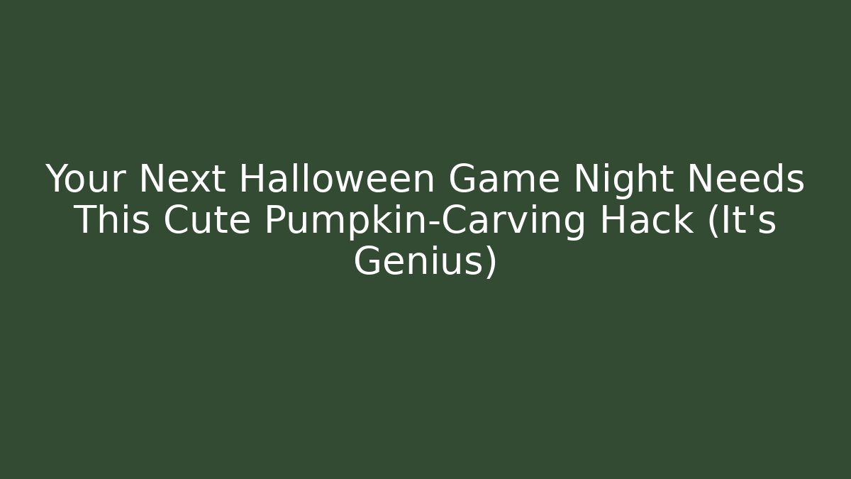 Your Next Halloween Game Night Needs This Cute Pumpkin-Carving Hack (It's Genius)
