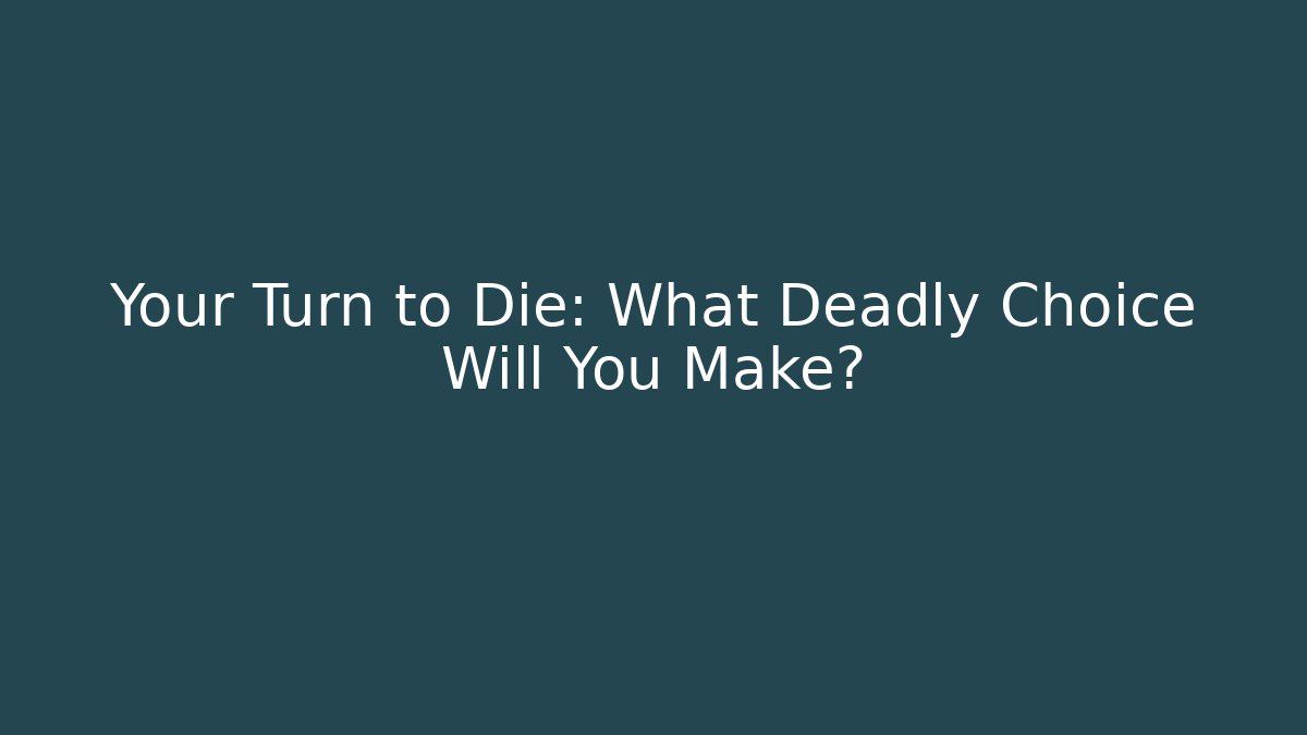 Your Turn to Die: What Deadly Choice Will You Make? - Buddy Program