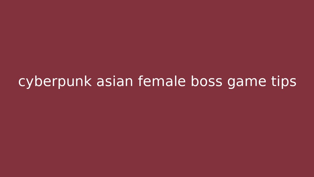 cyberpunk asian female boss game tips - Buddy Program