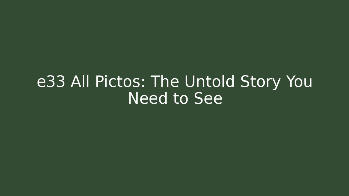 e33 All Pictos: The Untold Story You Need to See