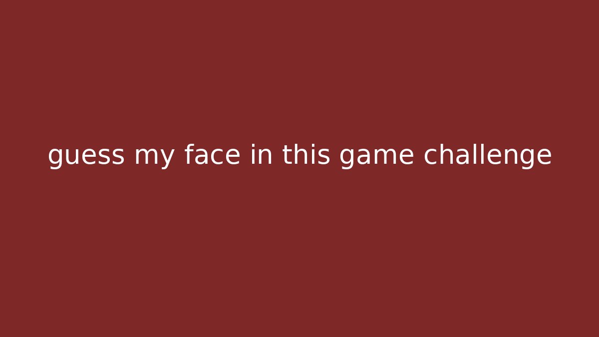 guess my face in this game challenge
