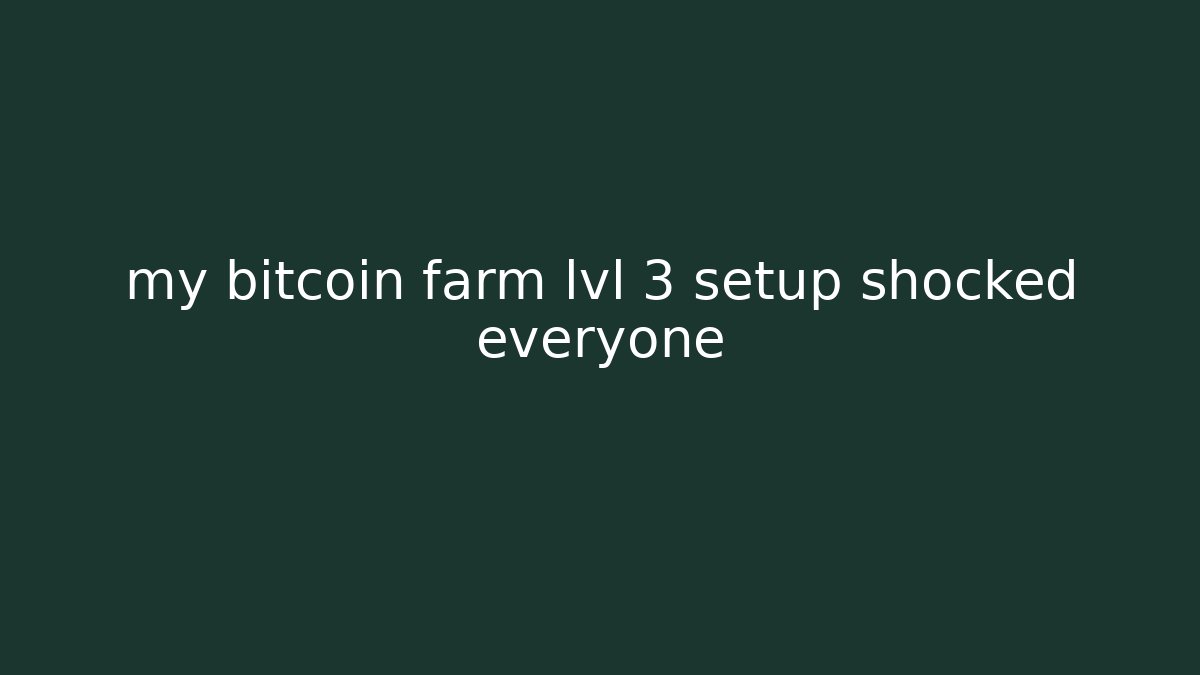 my bitcoin farm lvl 3 setup shocked everyone