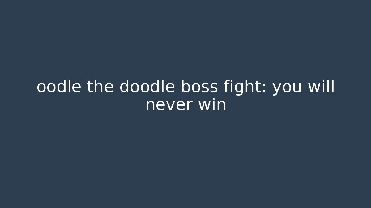 oodle the doodle boss fight: you will never win - Buddy Program