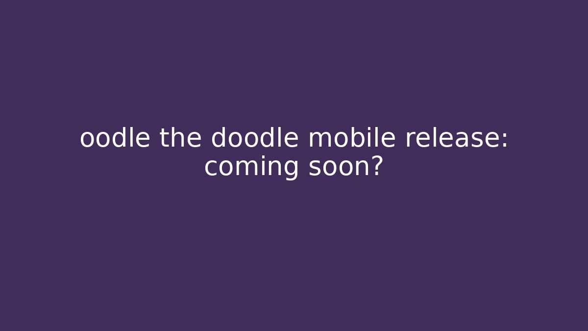 oodle the doodle mobile release: coming soon? - Buddy Program
