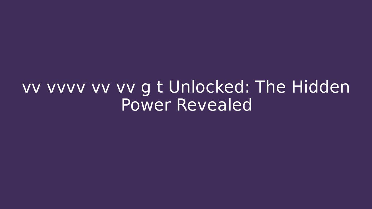 vv vvvv vv vv g t Unlocked: The Hidden Power Revealed - Buddy Program