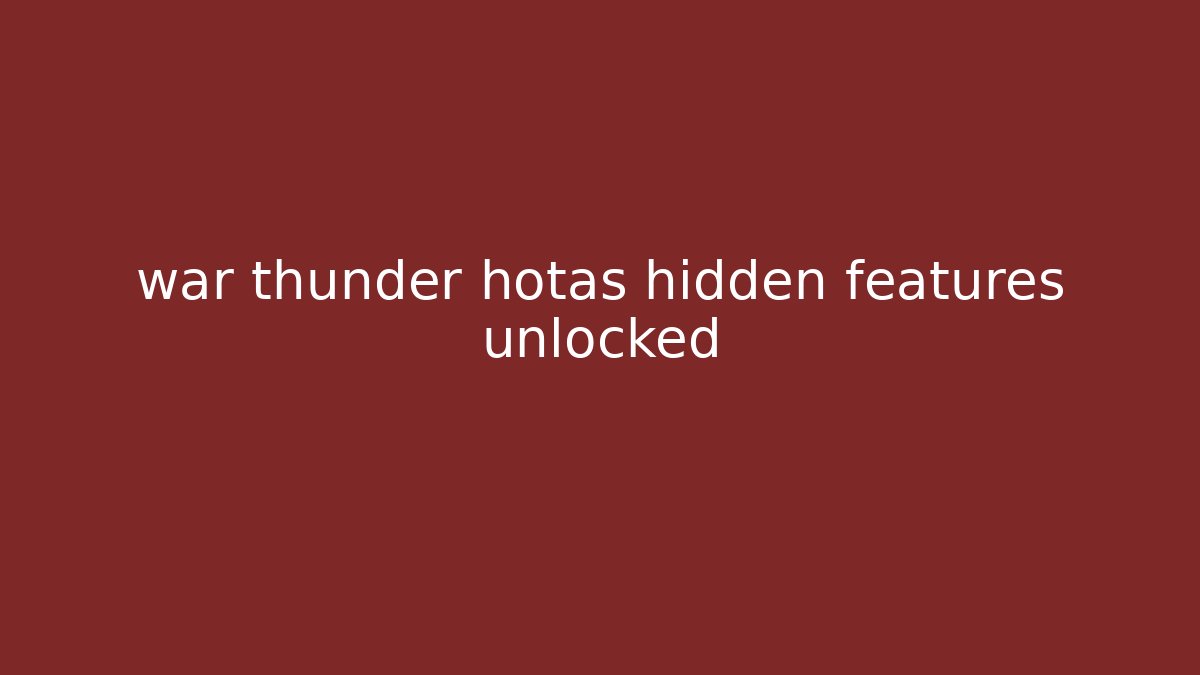 war thunder hotas hidden features unlocked