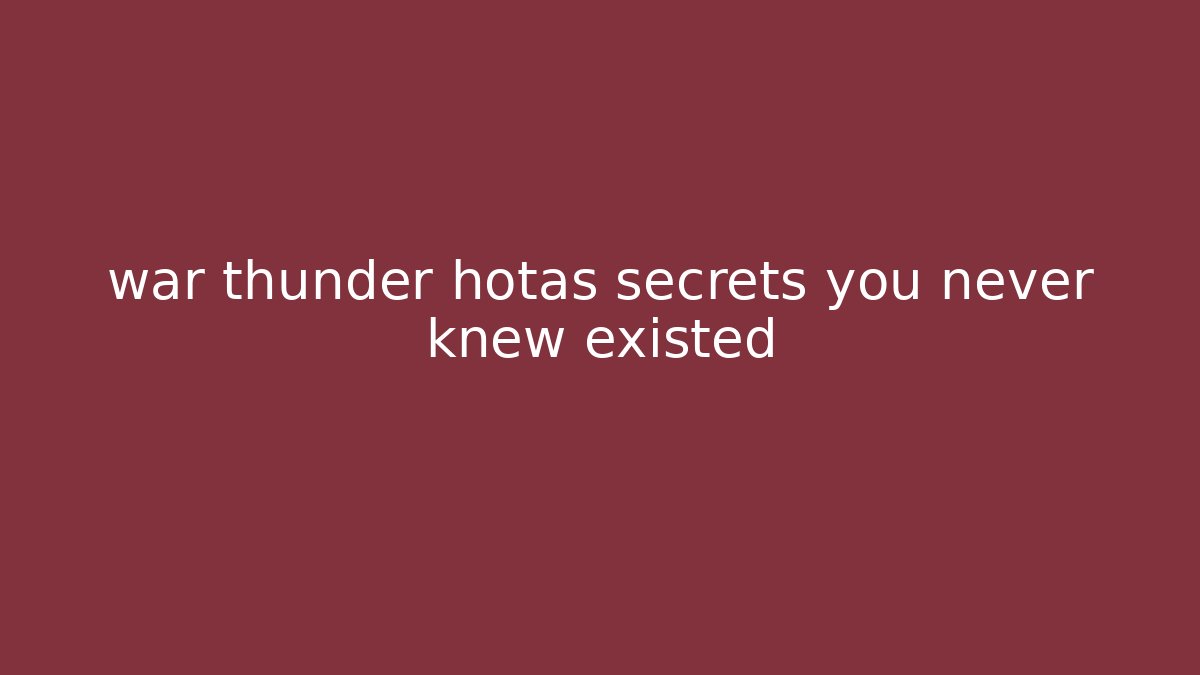 war thunder hotas secrets you never knew existed
