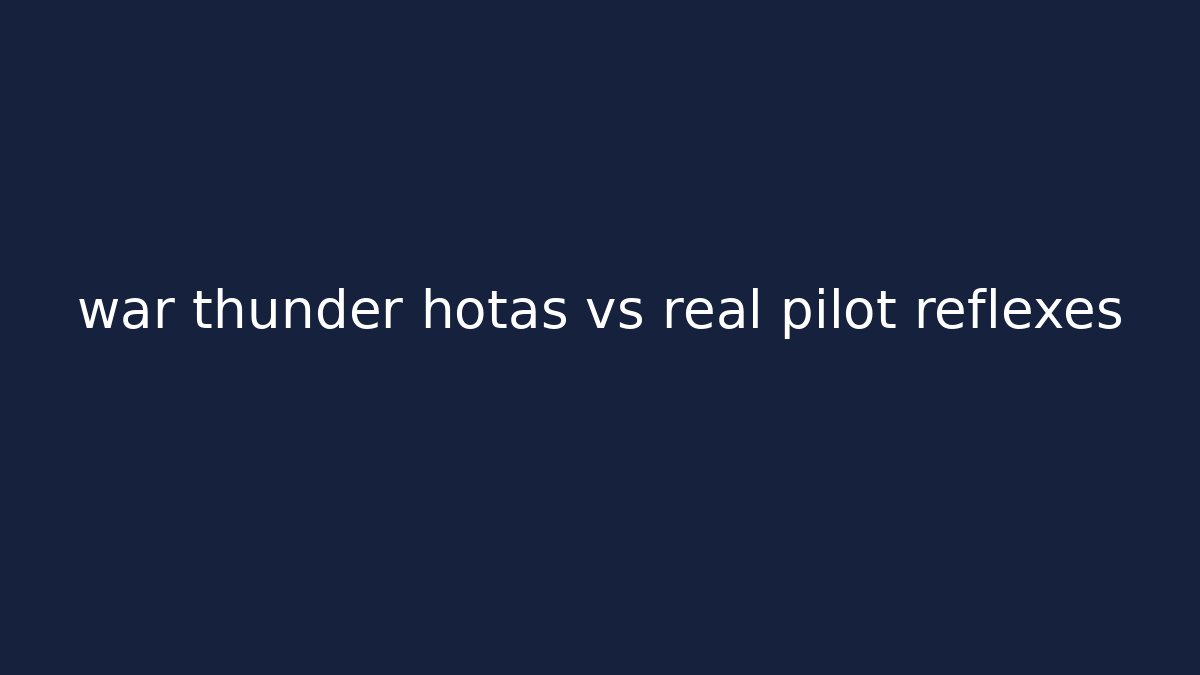 war thunder hotas vs real pilot reflexes - Buddy Program