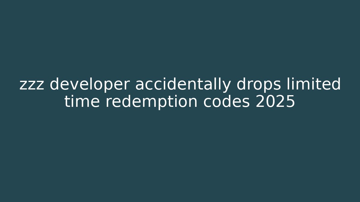 zzz developer accidentally drops limited time redemption codes 2025